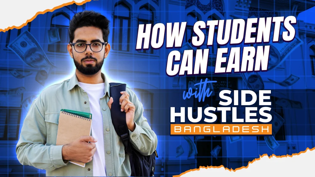 How Students Can Earn Side Income with Side Hustles Bangladesh