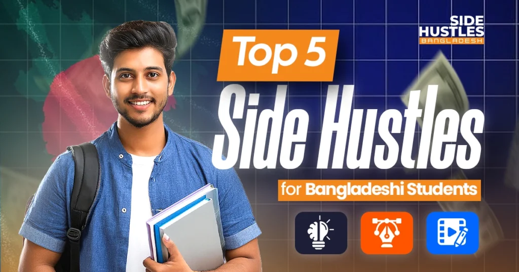 Top 5 Side Hustles in Bangladesh for Students