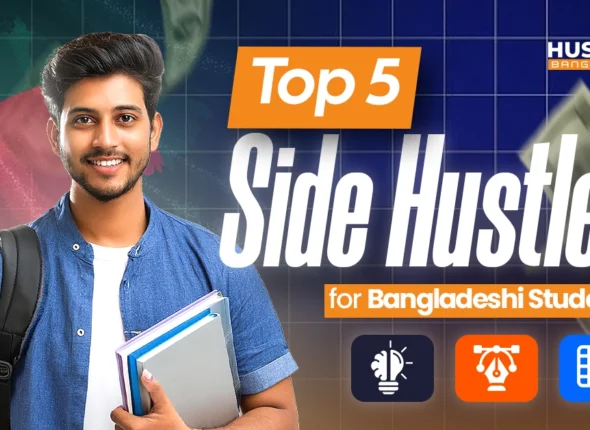 Top 5 Side Hustles in Bangladesh for Students